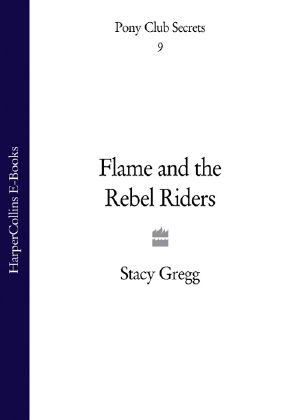 [Pony Club Secrets 09] • Flame and the Rebel Riders